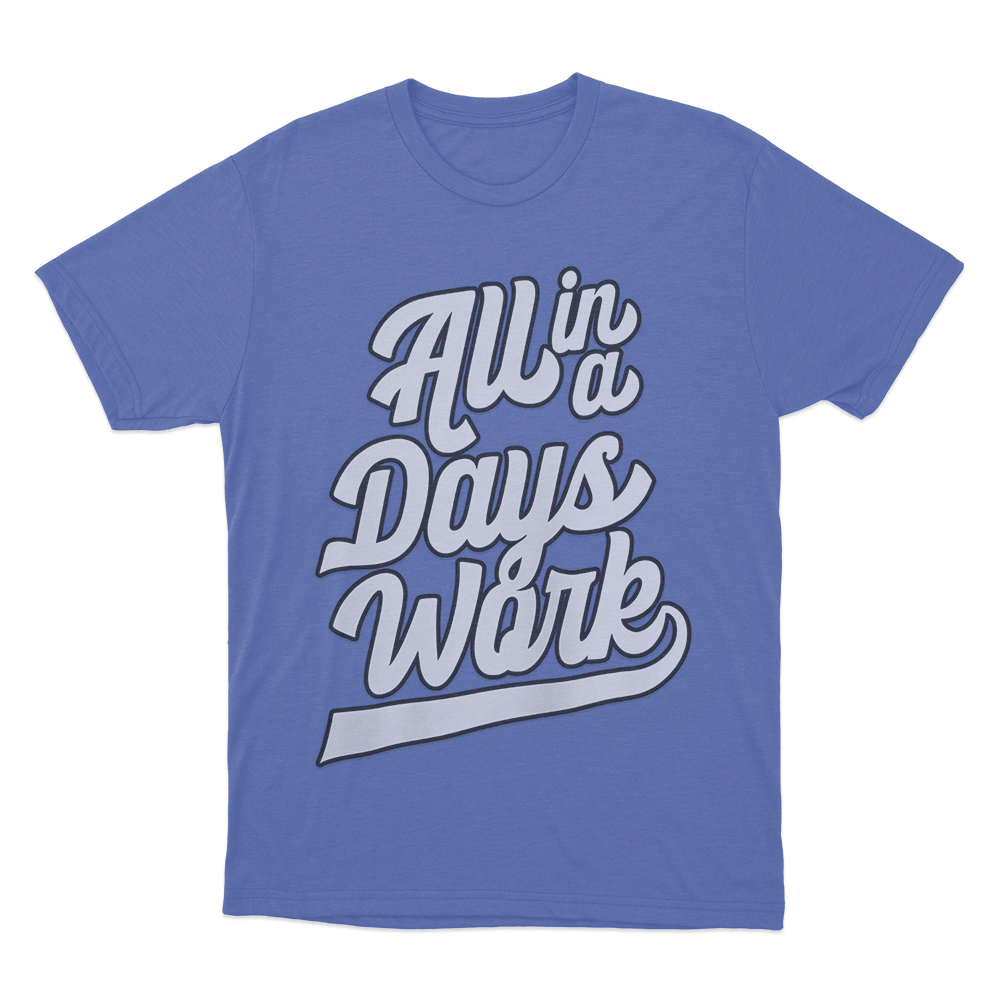 All in a Days Work T Shirt Blue All in a Days Work T Shirt Blue