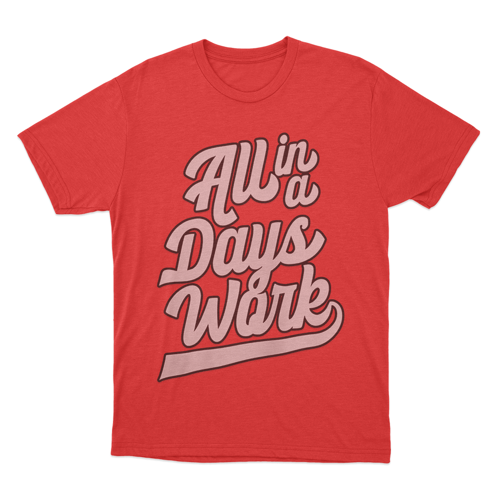 All in a Days Work T Shirt Red All in a Days Work T Shirt Red